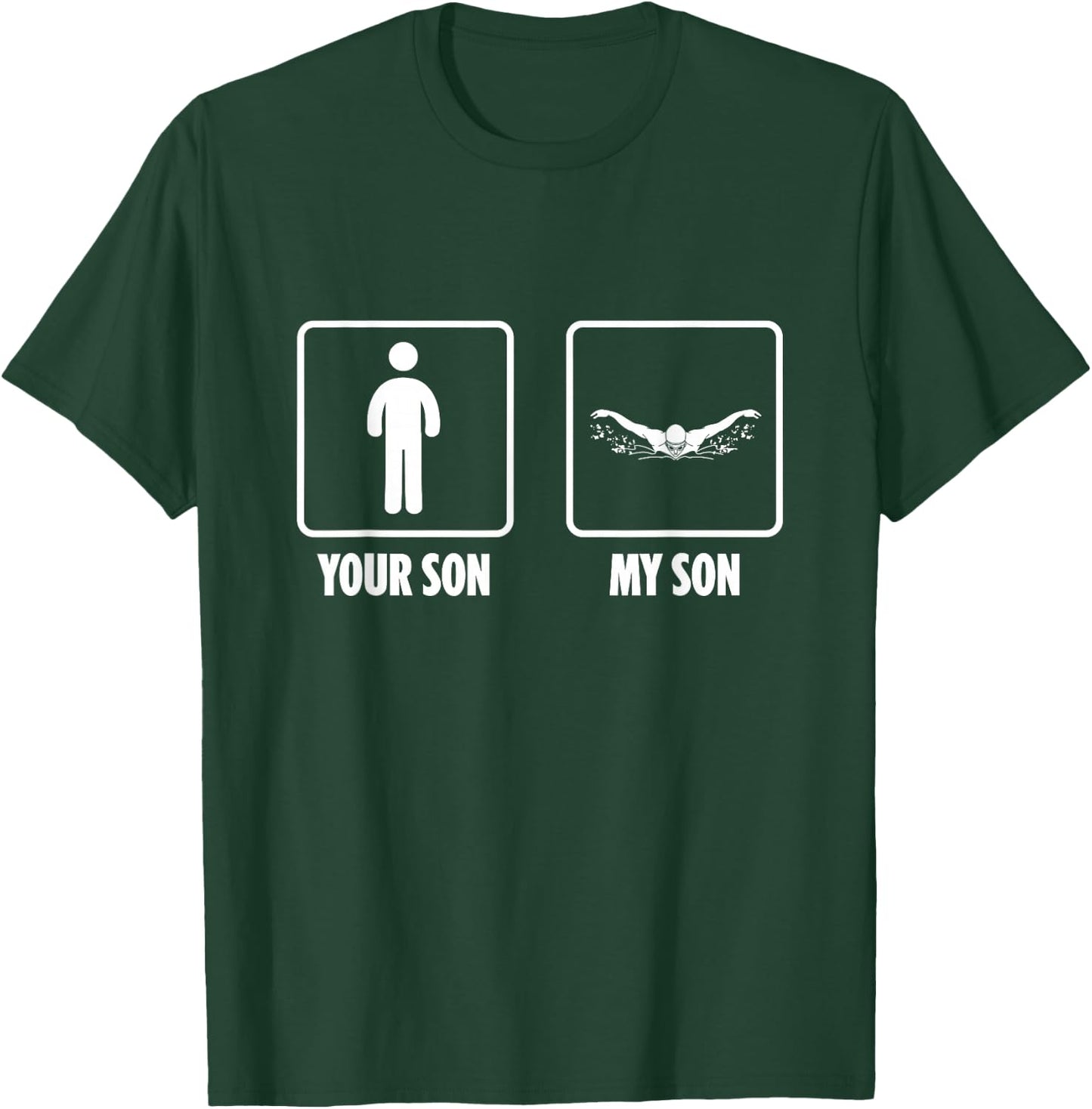 Swimmer Your Son My Son Swimming Watersports Swim T-Shirt - T-Shirt | Forest