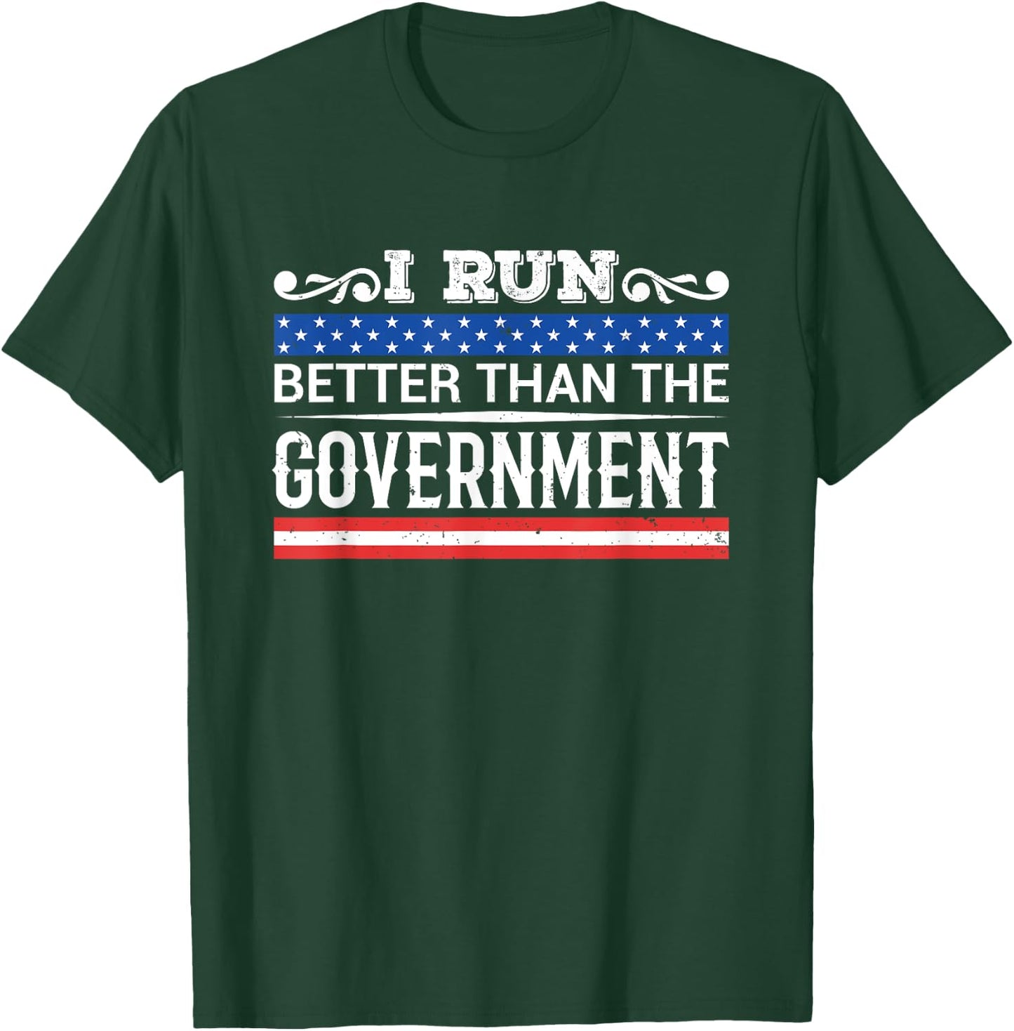 I Run Better Than The Government - Funny Sarcastic T-Shirt - T-Shirt | Forest