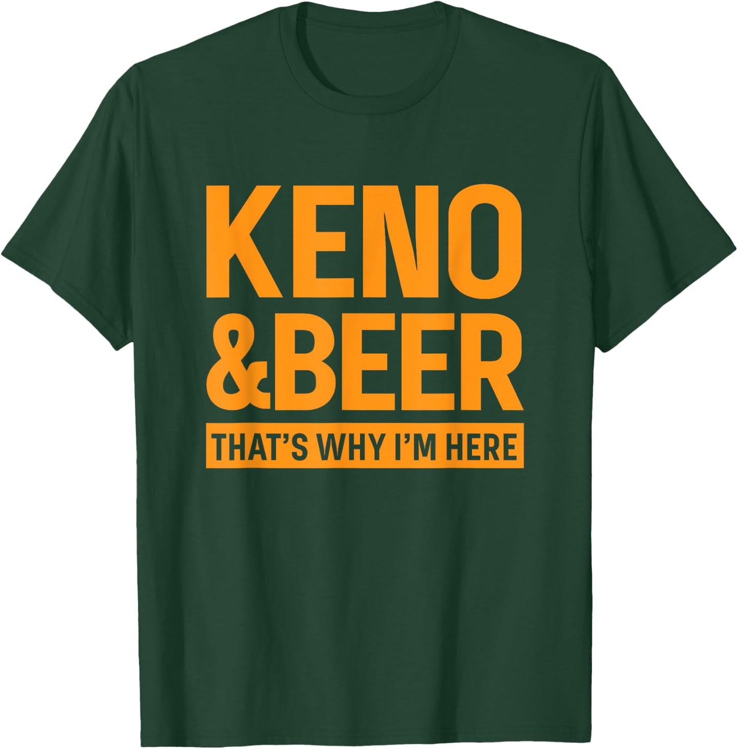 Keno and Beer Funny T-Shirt - T-Shirt | Forest