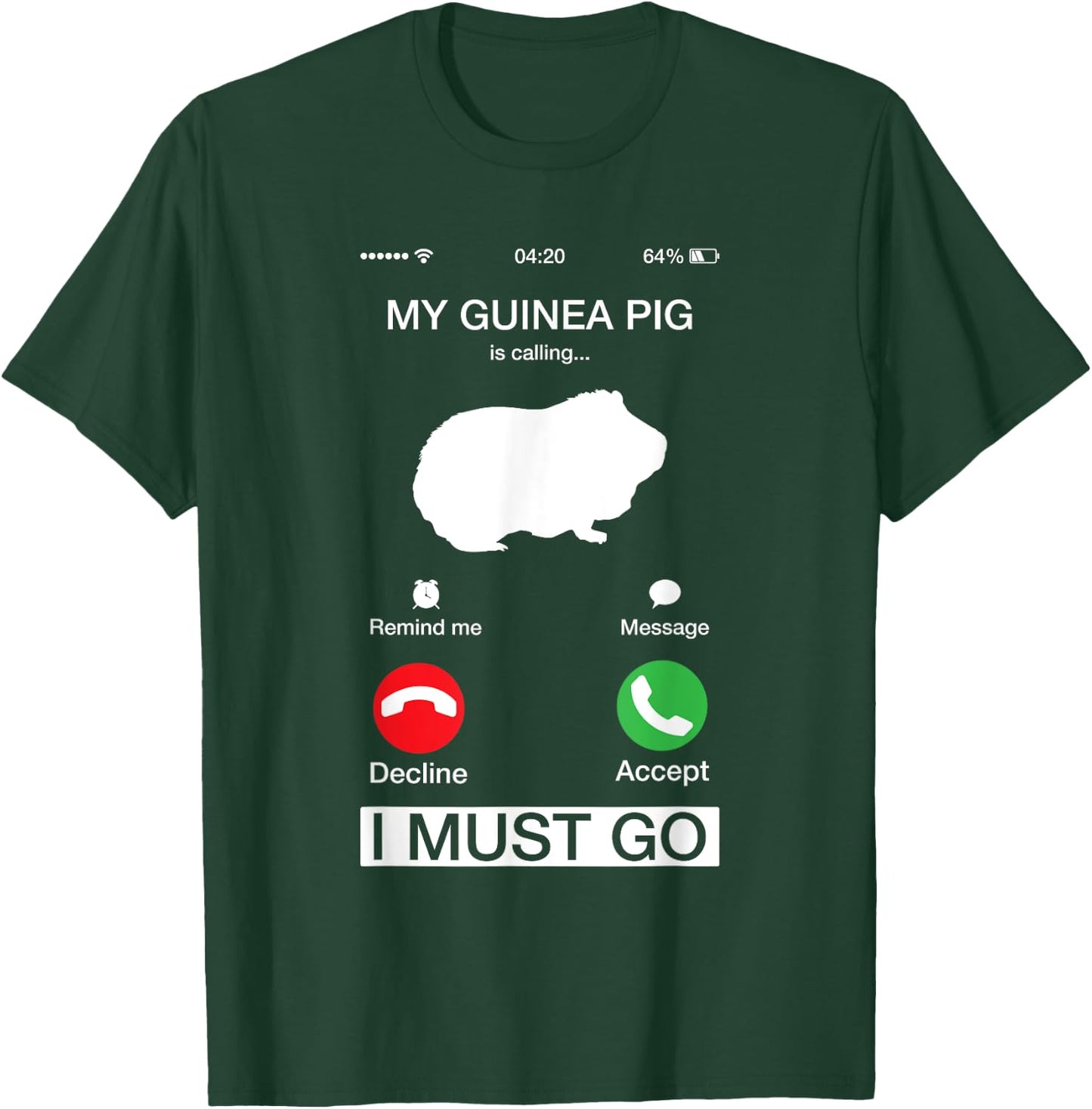 My Guinea Pig Is Calling And I Must Go Phone Screen Pun T-Shirt - T-Shirt | Forest