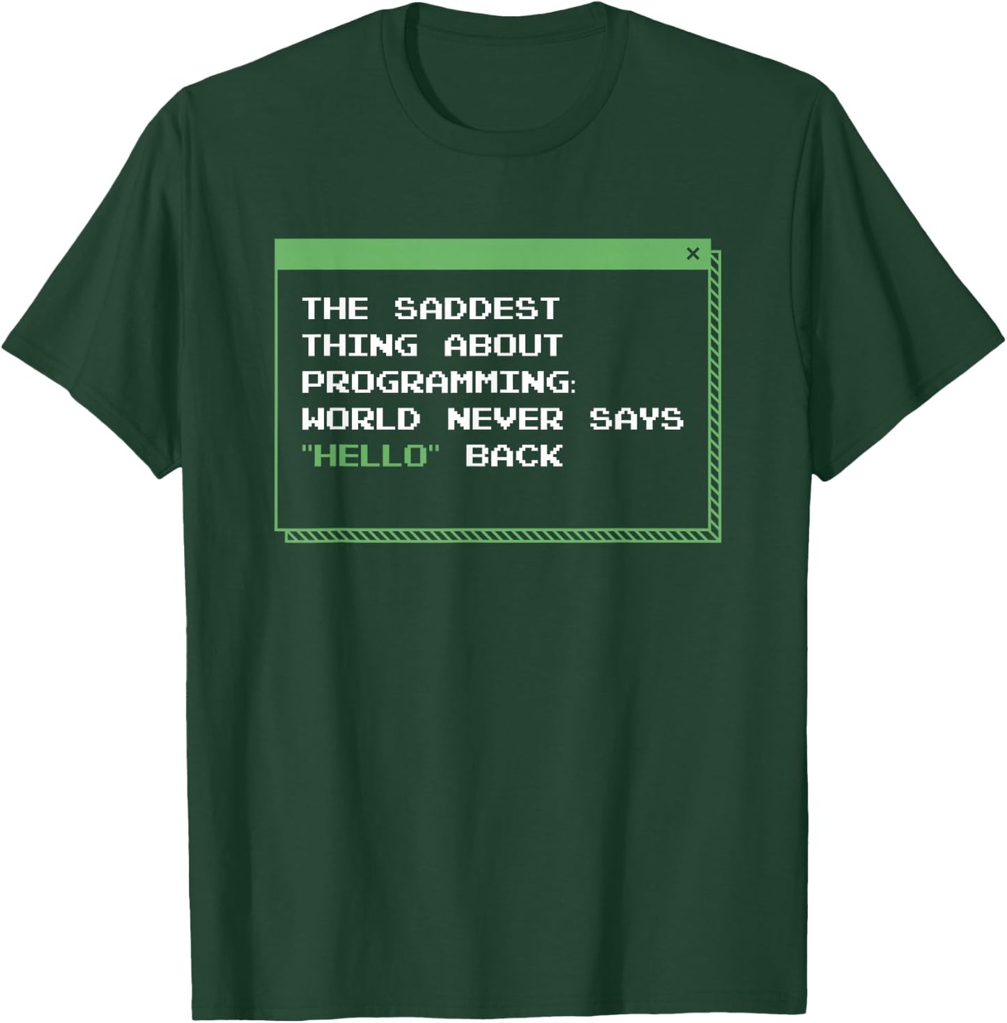 The Saddest Thing About Programming World Never Says Hello T-Shirt - T-Shirt | Forest