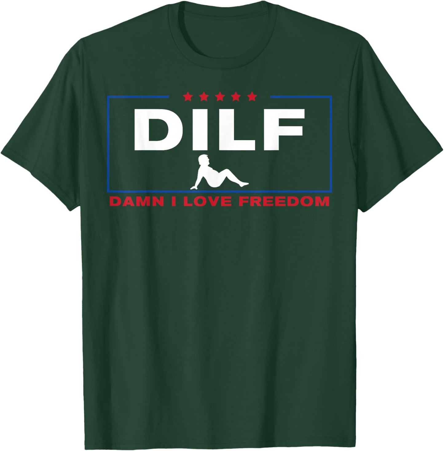 DILF Damn I Love Freedom Pro Donald Trump Fat Trucker Guy T-Shirt - T-Shirt | Forest