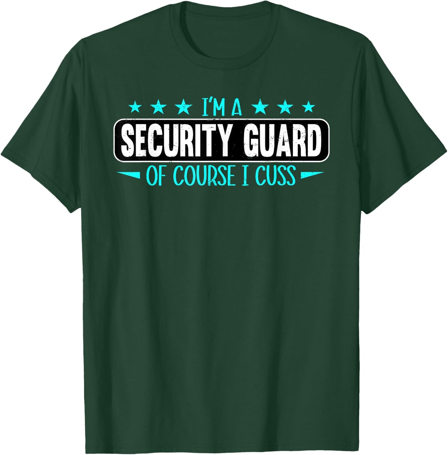 I Am Security Guard Of Course I Cuss Funny Security Enforcer T-Shirt - T-Shirt | Forest