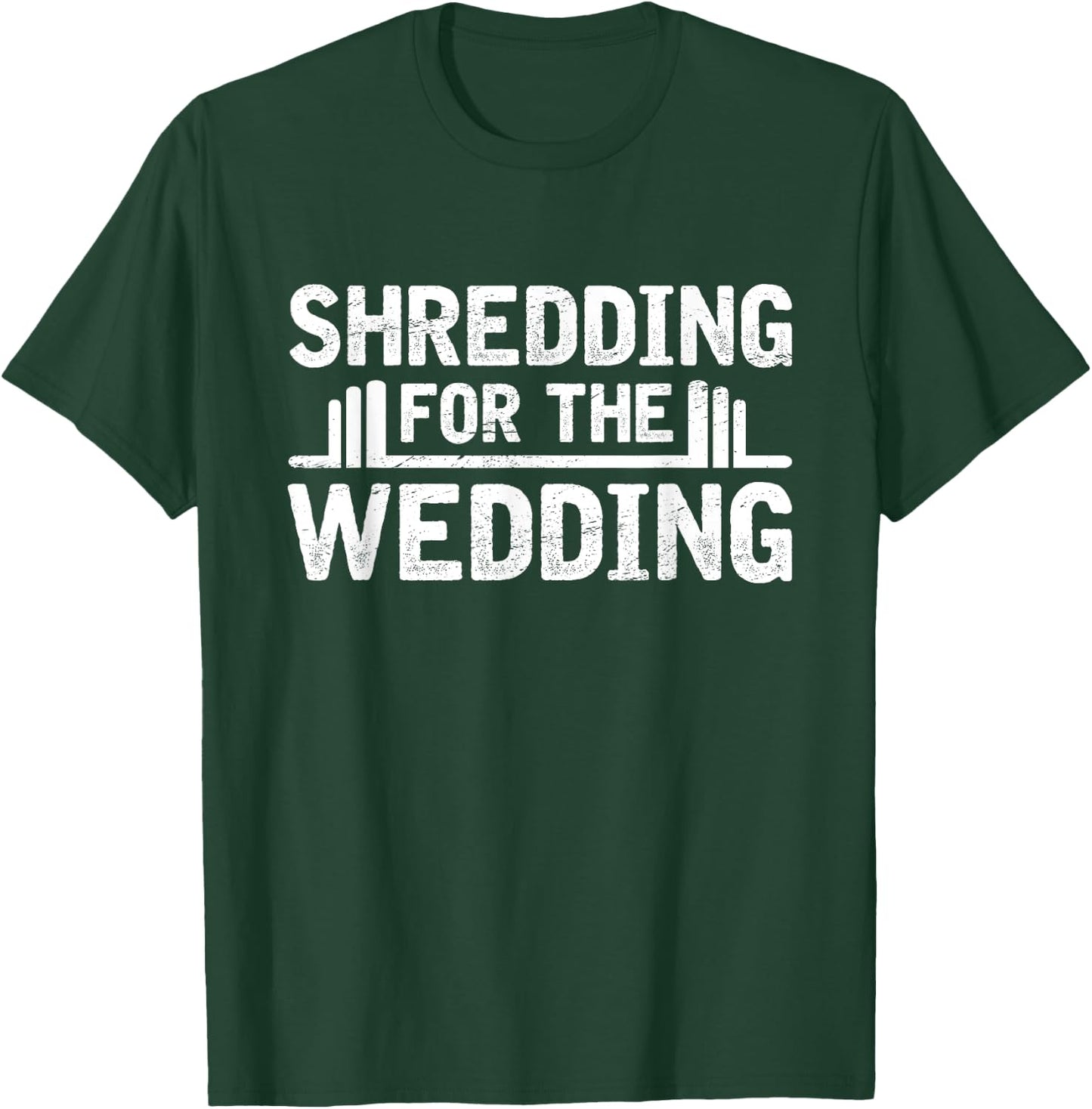 Shredding For The Wedding Groom Bride To Be Fitness Workout T-Shirt - T-Shirt | Forest