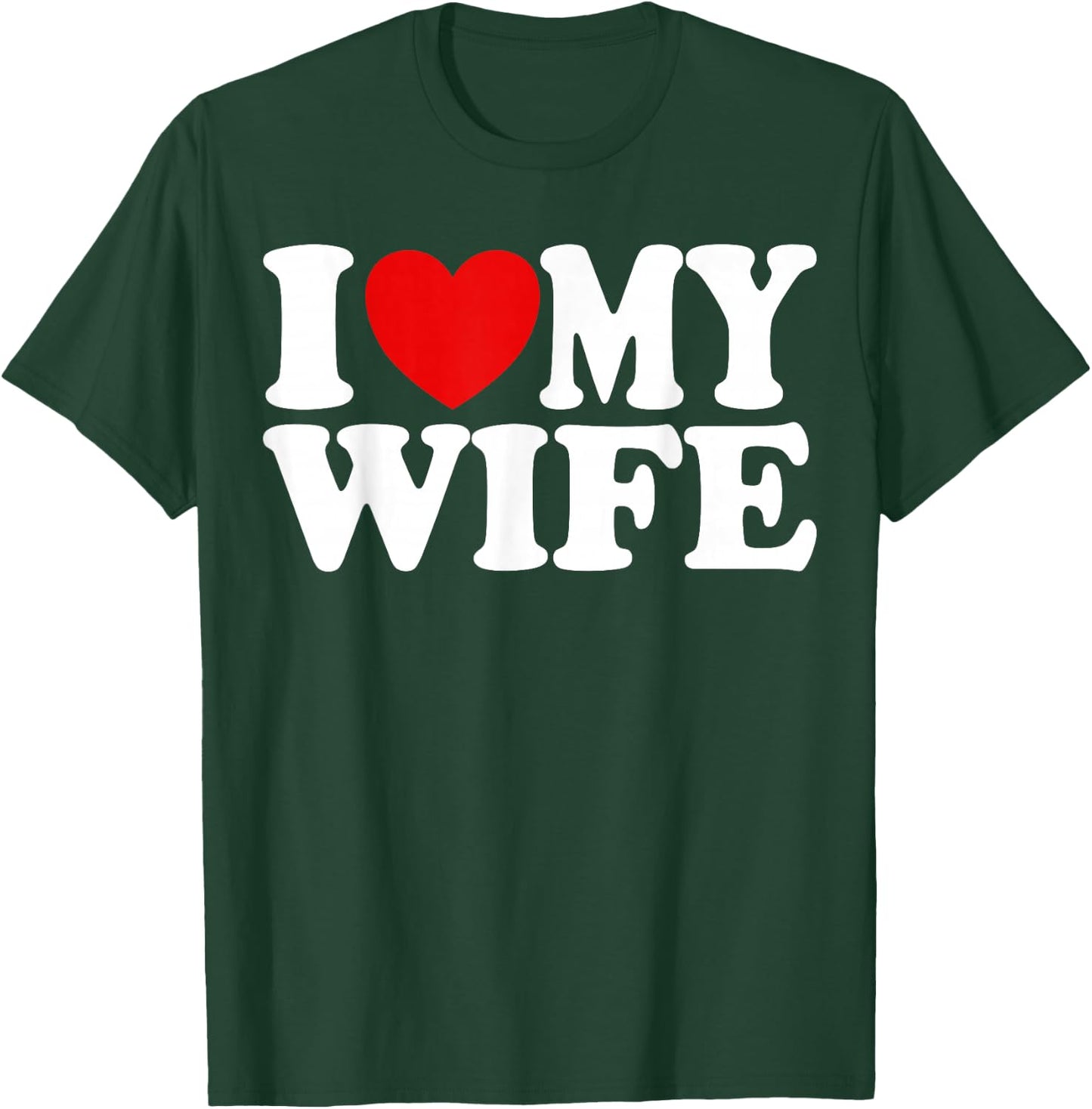 I Love My Wife Heart Funny Cool Husband Women Gift T-Shirt - T-Shirt | Forest