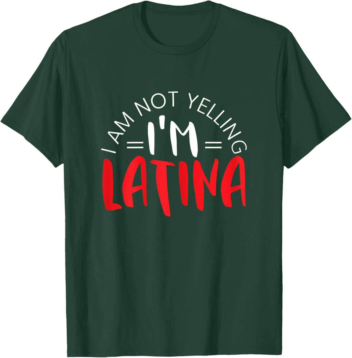I Am Not Yelling I'm A Latina Mexican Puerto Rican Roots T-Shirt - T-Shirt | Forest