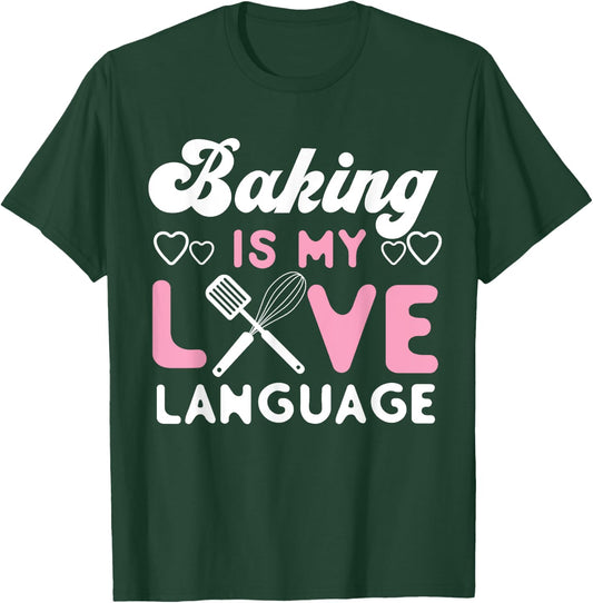 Bake Baking Baking Is My Love Language T-Shirt - T-Shirt | Forest