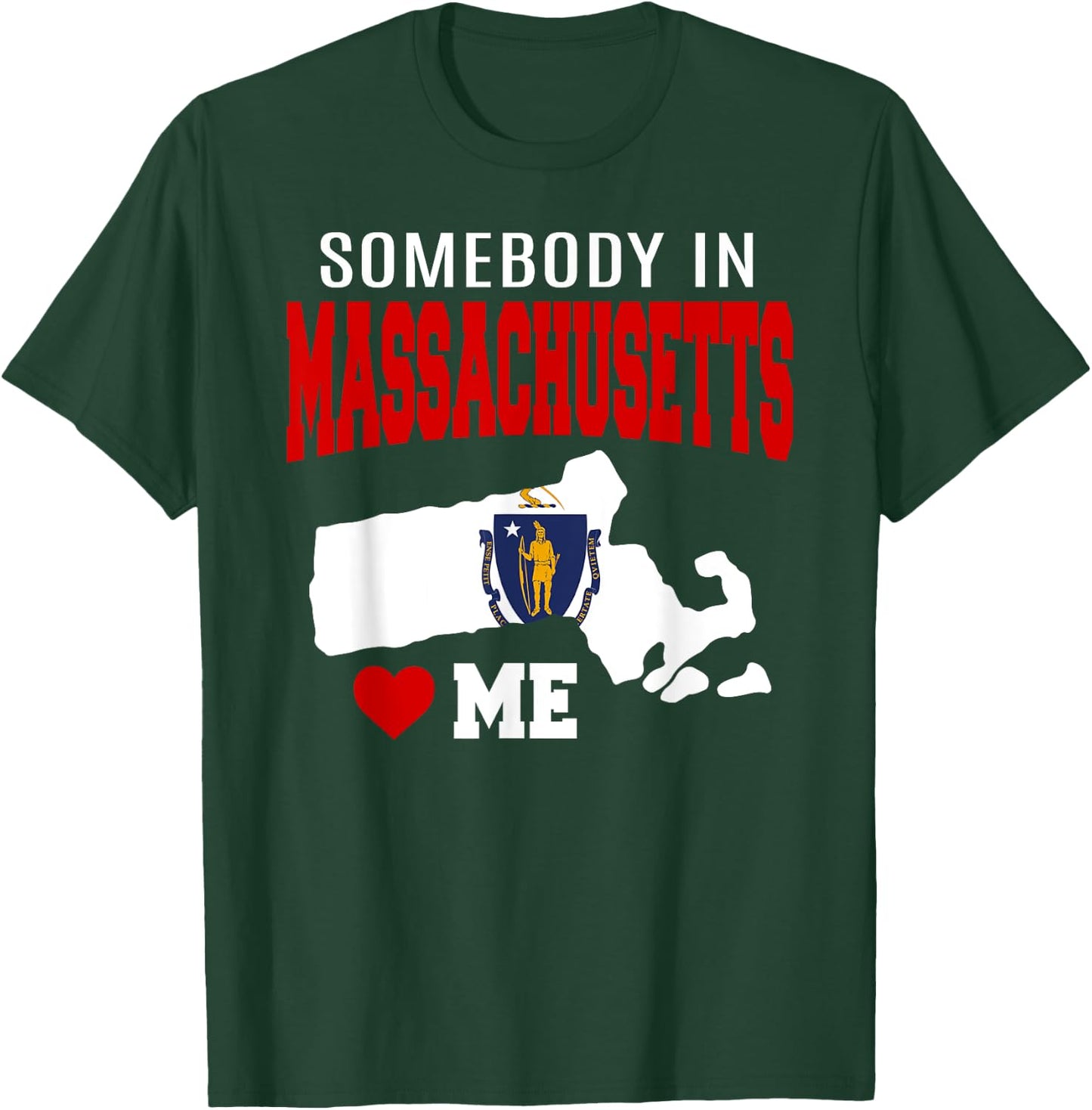 Somebody In Massachusetts Loves Me Mass. State Flag Souvenir T-Shirt - T-Shirt | Forest