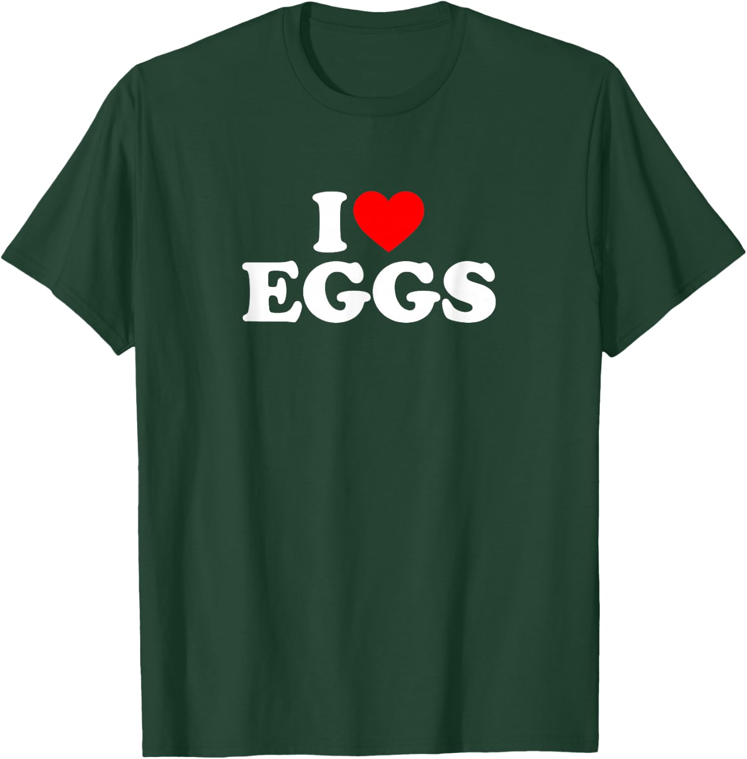 I Love Eggs T-Shirt - T-Shirt | Forest