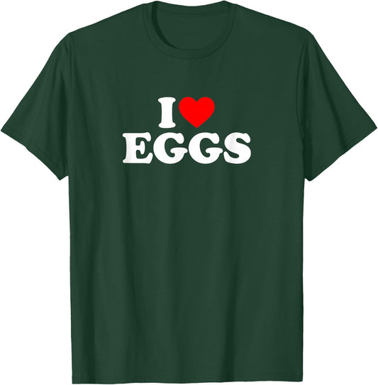 I Love Eggs T-Shirt - T-Shirt | Forest