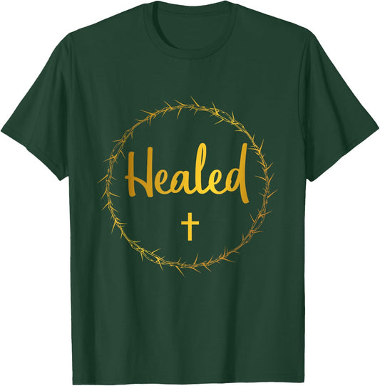Easter Healed Shirt Christian By His Stripes I Am Healed T-Shirt - T-Shirt | Forest