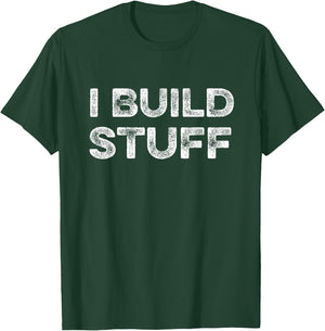 I Build Stuff Funny Builder Engineer Contractor Construction T-Shirt - T-Shirt | Forest