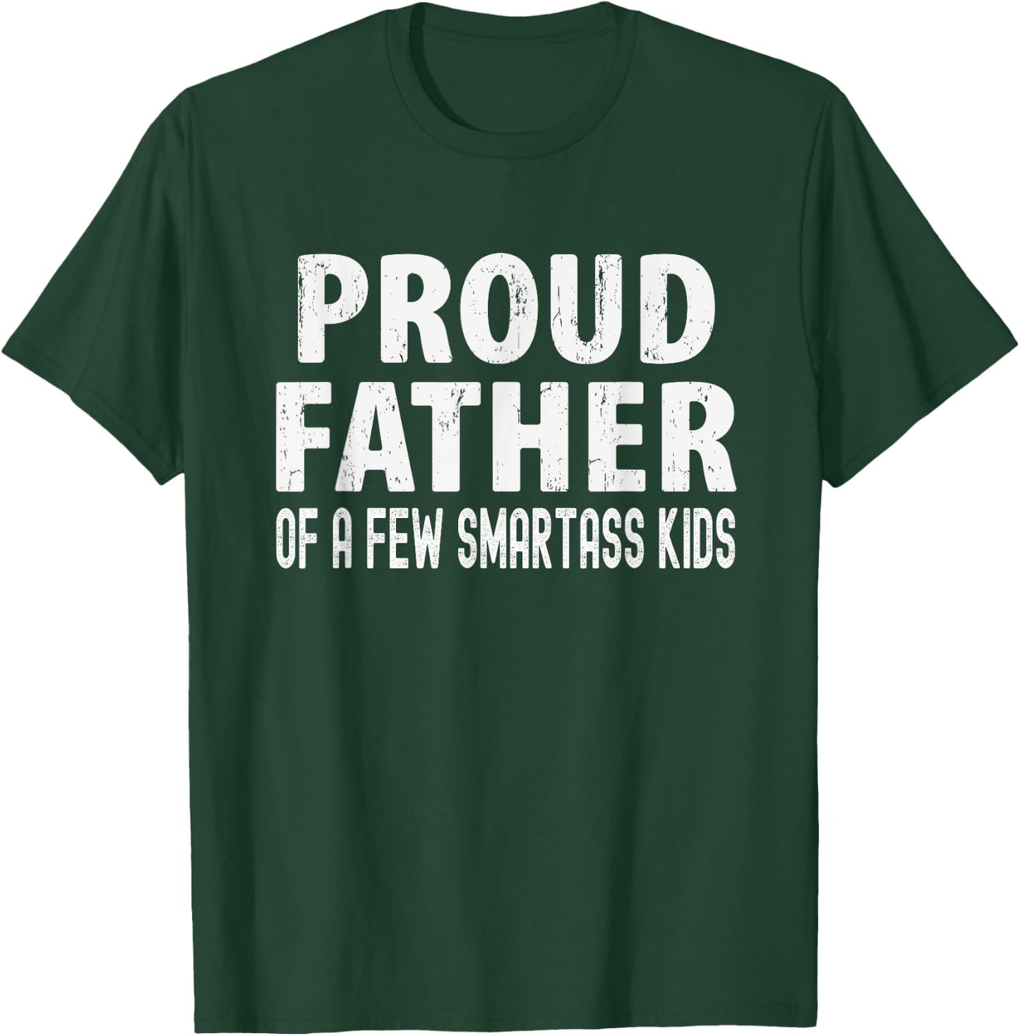 Proud Father Of A Few Smartass Kids, Funny Fathers Day T-Shirt - T-Shirt | Forest