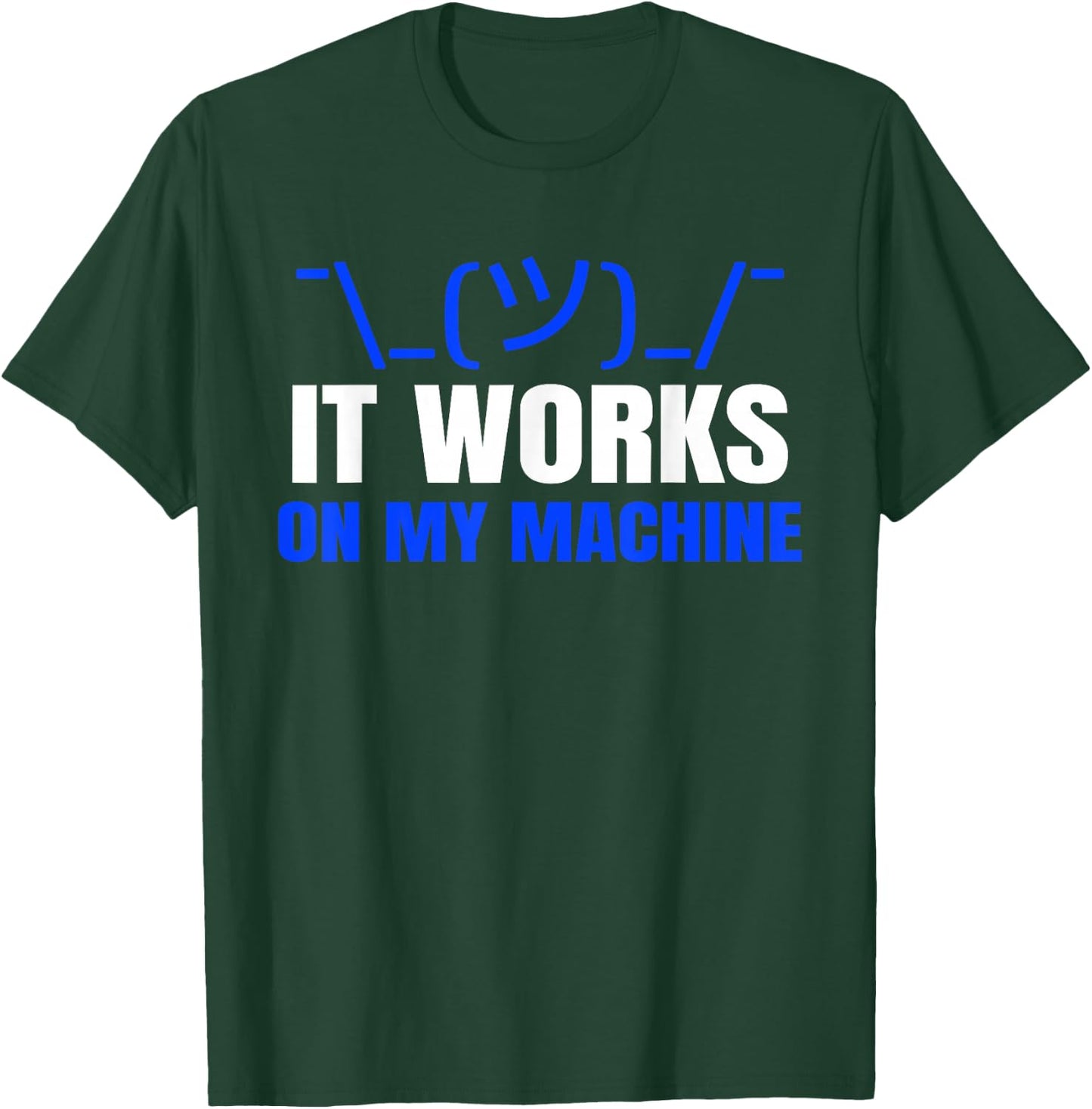 Funny Coding Programmer Computer It Works on My Machine Gift T-Shirt - T-Shirt | Forest
