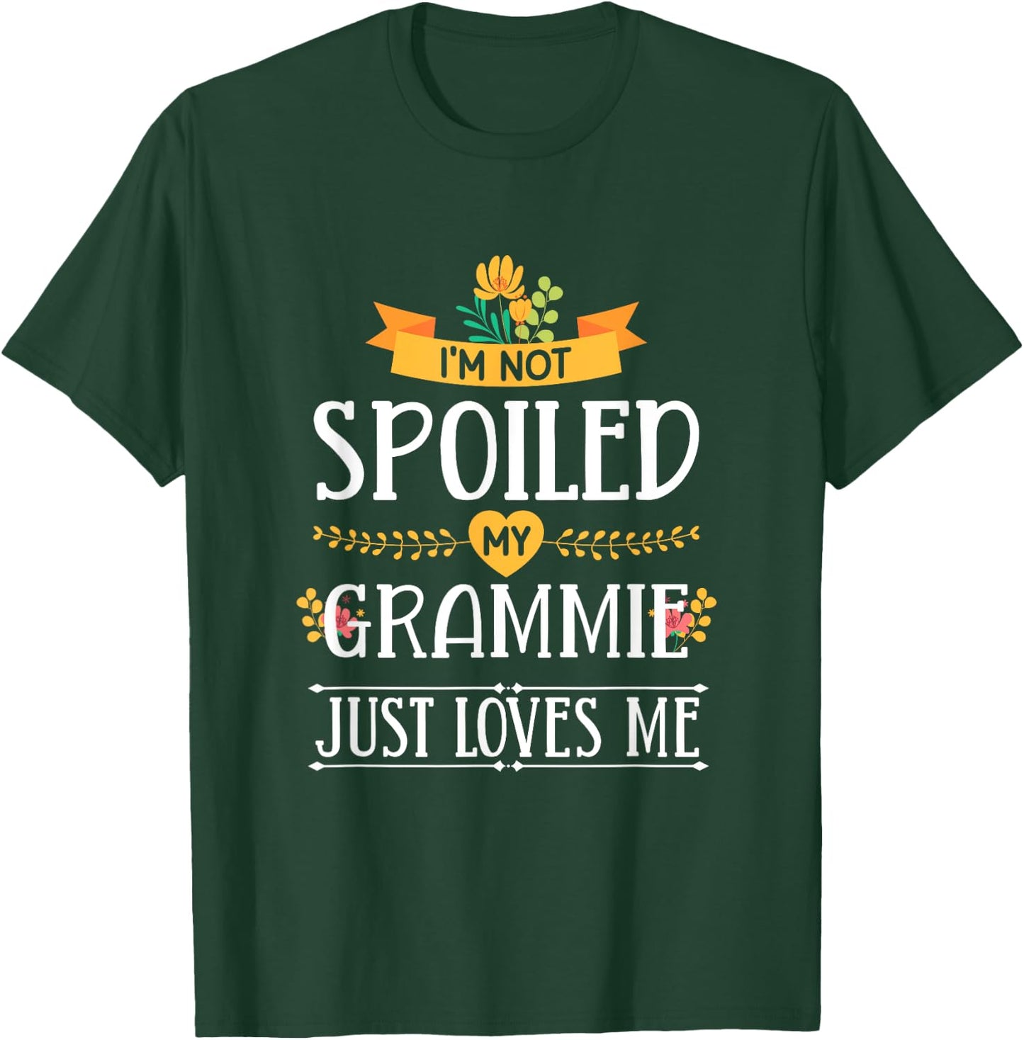 I'm Not Spoiled My Grammie Just Loves Me Funny Grandchildren T-Shirt - T-Shirt | Forest