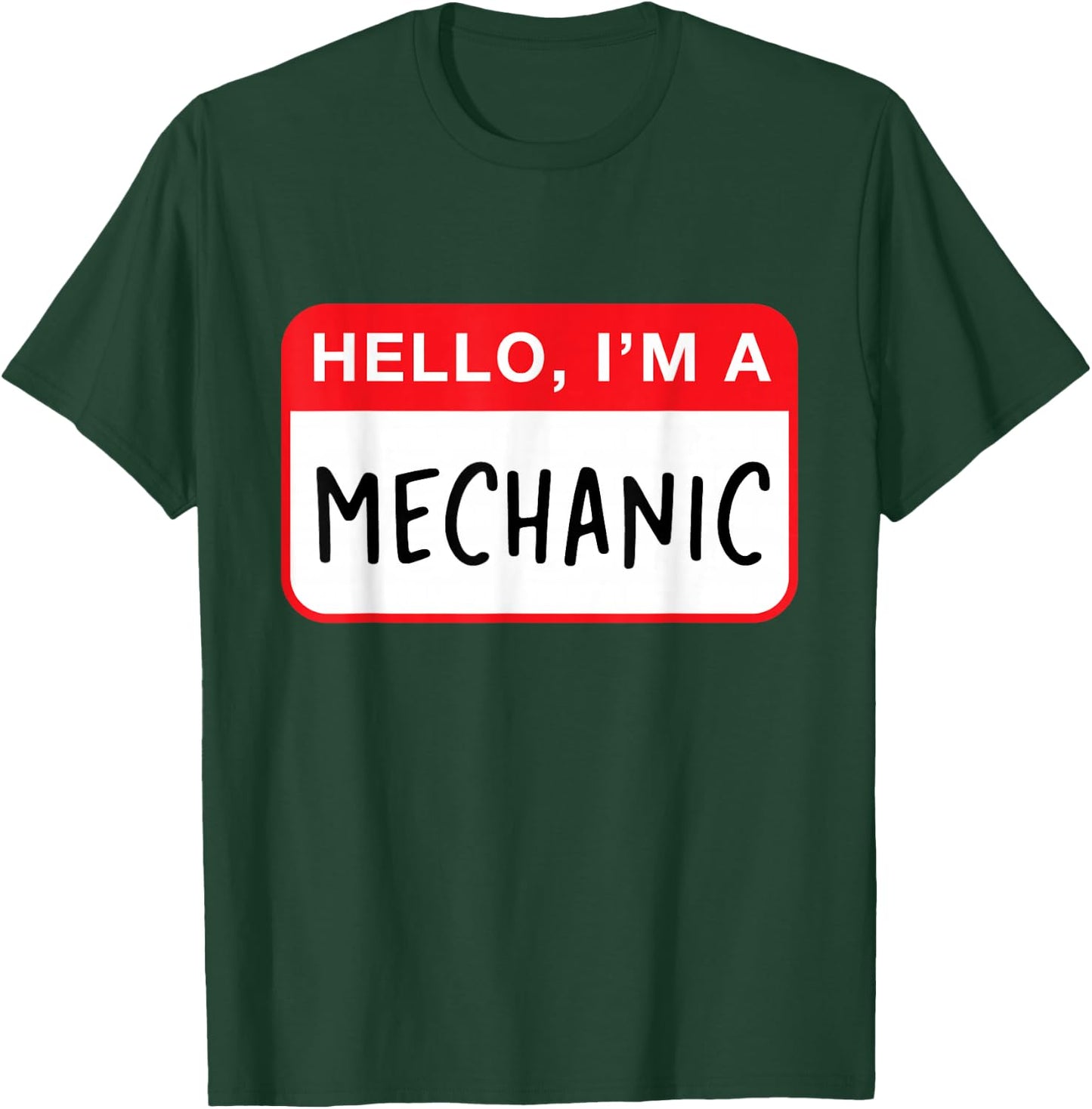 Hello, I’m a Mechanic - Funny T-Shirt - T-Shirt | Forest