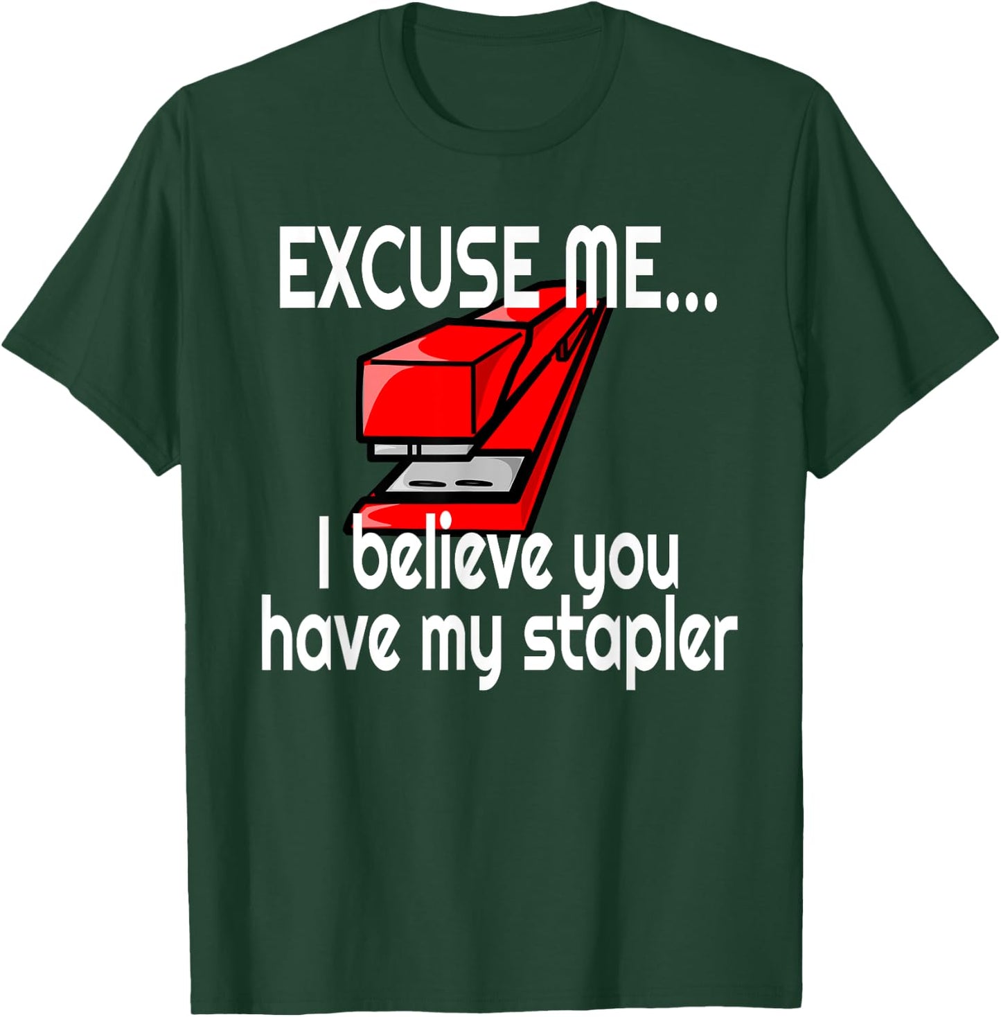 Red Stapler Excuse Me Have You Seen My Stapler? T-Shirt - T-Shirt | Forest