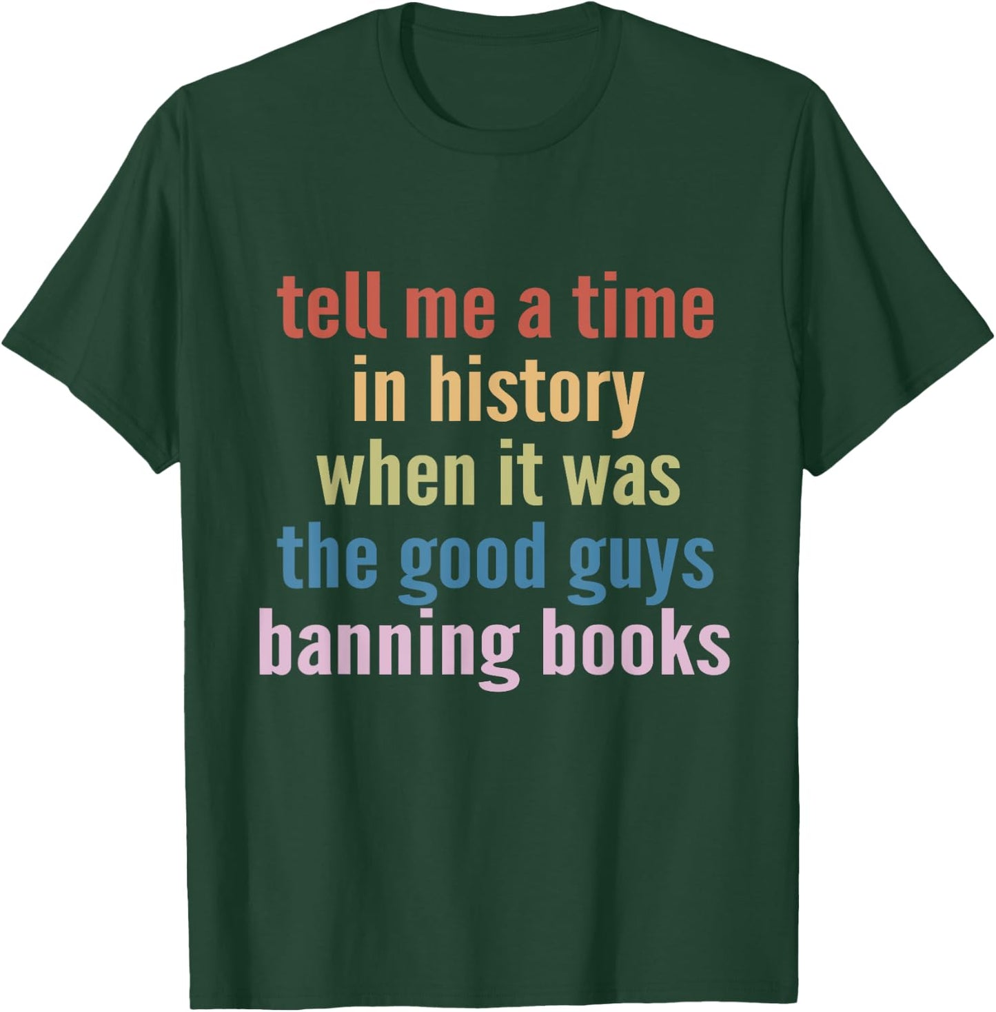 Tell Me A Time In History When It Was Good Guys Banning Book T-Shirt - T-Shirt | Forest
