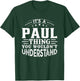 It's A PAUL Thing You Wouldn't Understand Birthday Names T-Shirt - T-Shirt | Forest