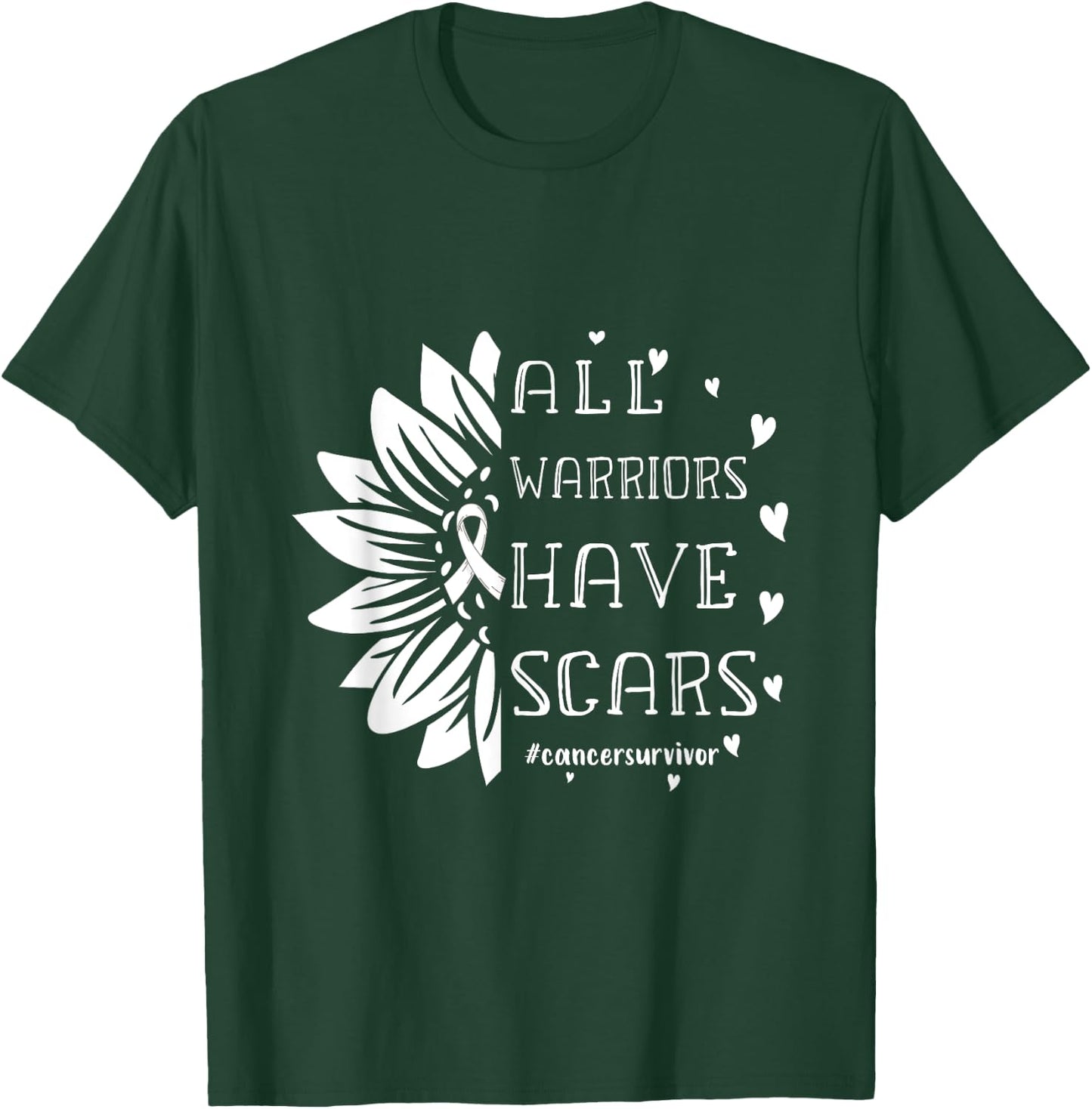 All Warriors have Scars Cancer Survivor Fighter Empowering T-Shirt - T-Shirt | Forest