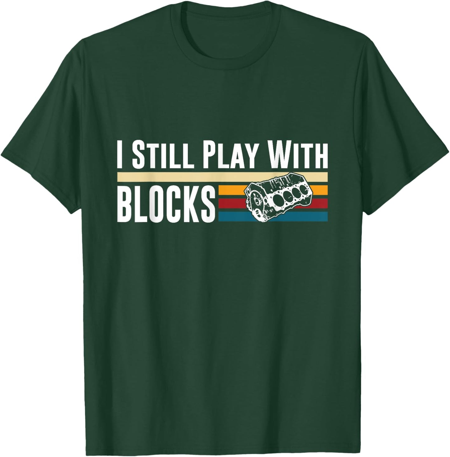 I Still Play With Blocks Car Engine Mechanic Retro T-Shirt - T-Shirt | Forest