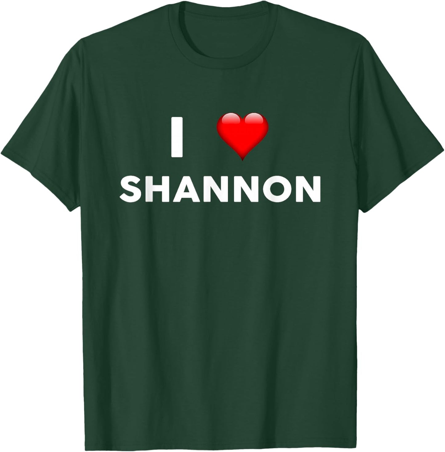 I Love SHANNON Name SHANNON T-Shirt - T-Shirt | Forest