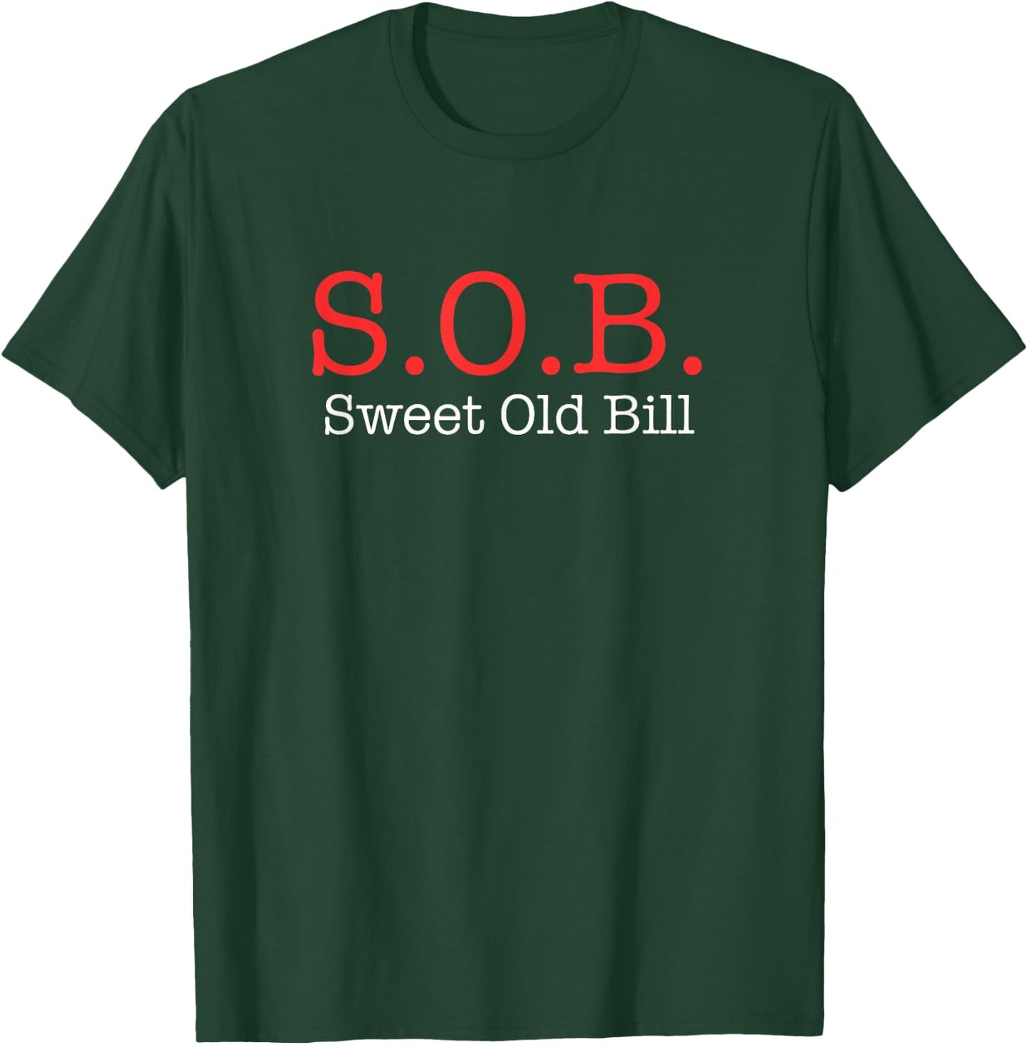 Funny SOB T Shirt Funny Sweet Old Bill Funny Bill Shirt T-Shirt - T-Shirt | Forest