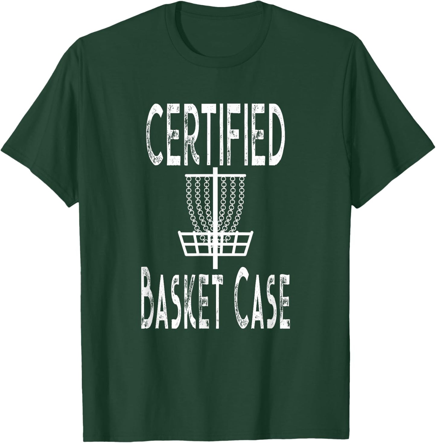 Funny Disc Golf Player Certified Basket Case T-Shirt - T-Shirt | Forest