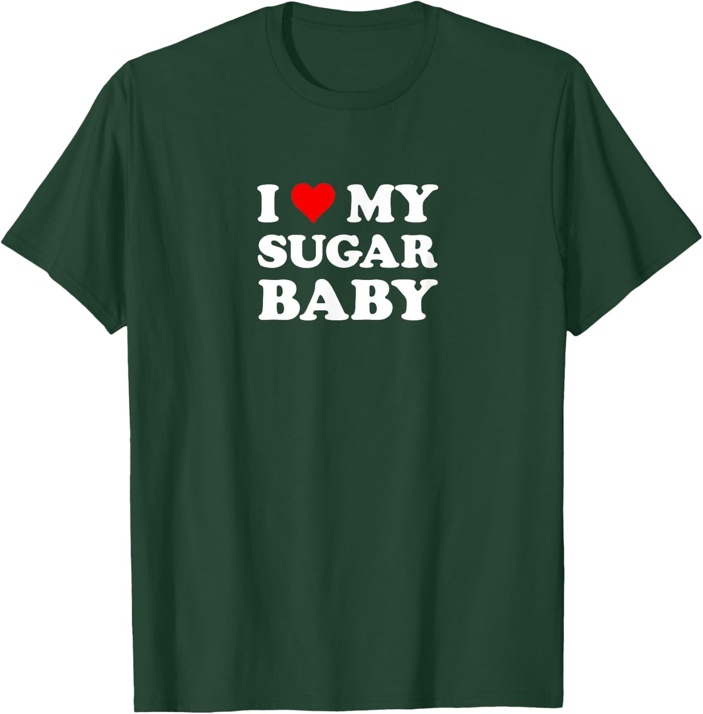 I Love My Sugar Baby | Funny Husband Dad Groom T-Shirt - T-Shirt | Forest