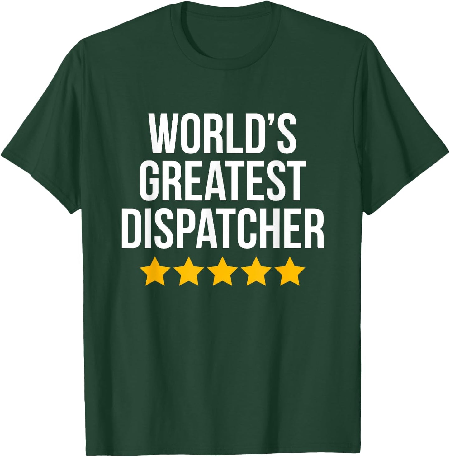 World's Greatest Dispatcher Police 911 Funny Dispatcher T-Shirt - T-Shirt | Forest