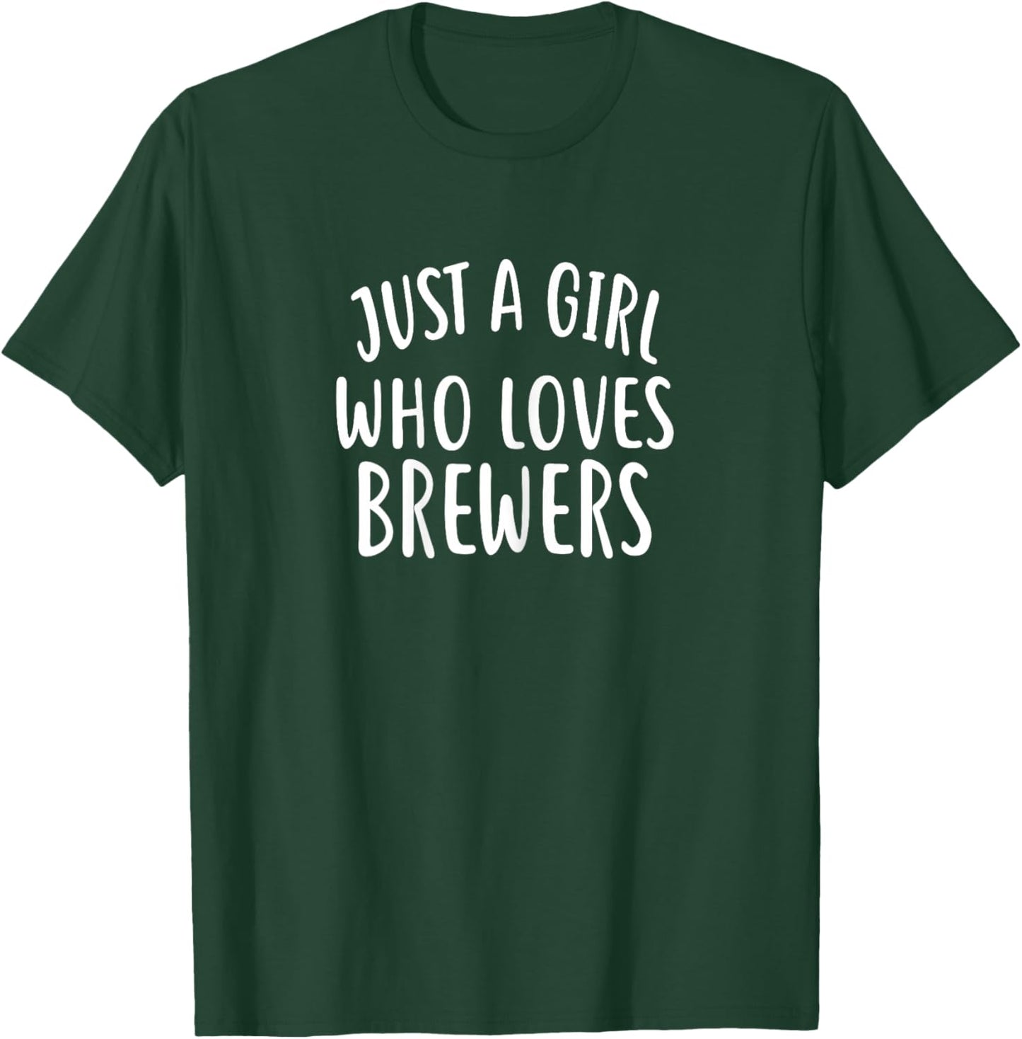 Just a Girl Who Loves BREWERS for BREWER T-Shirt - T-Shirt | Forest