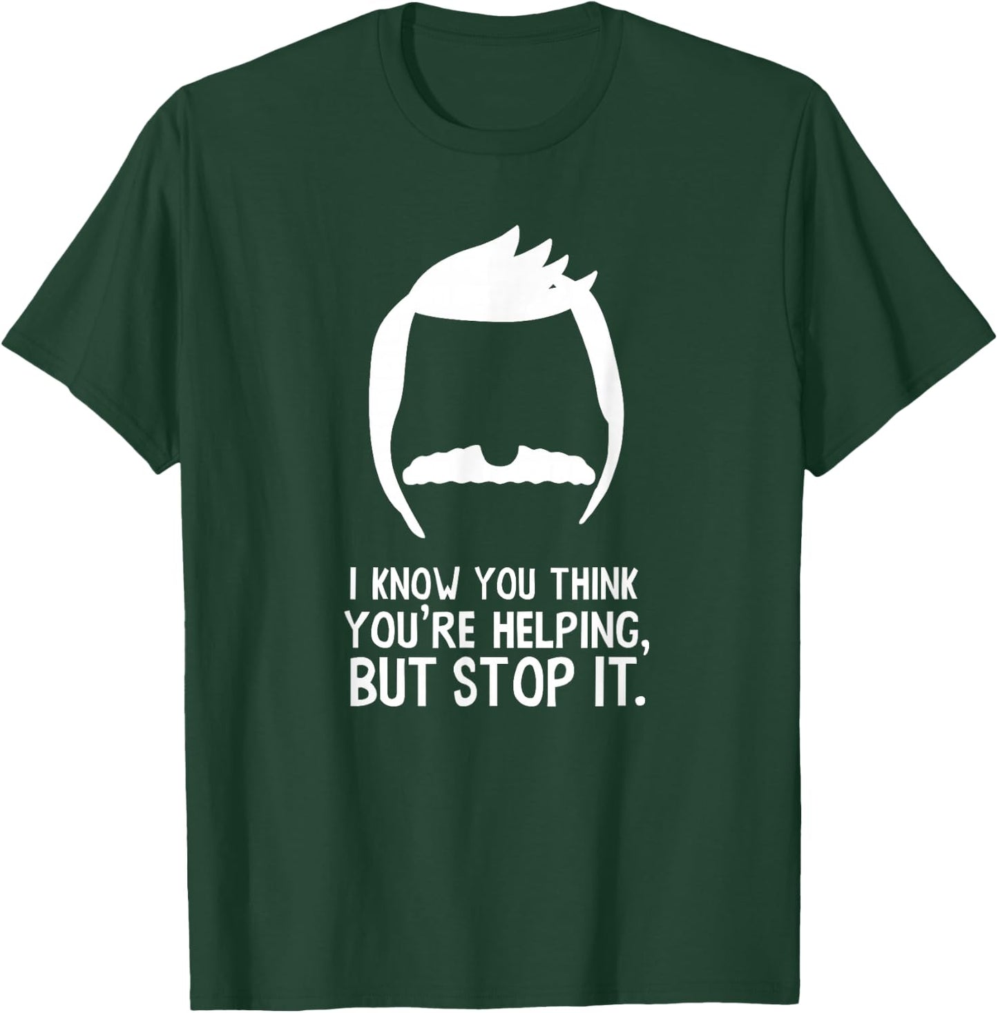 Bob's Burgers I Know You Think You're Helping But Stop It T-Shirt - T-Shirt | Forest