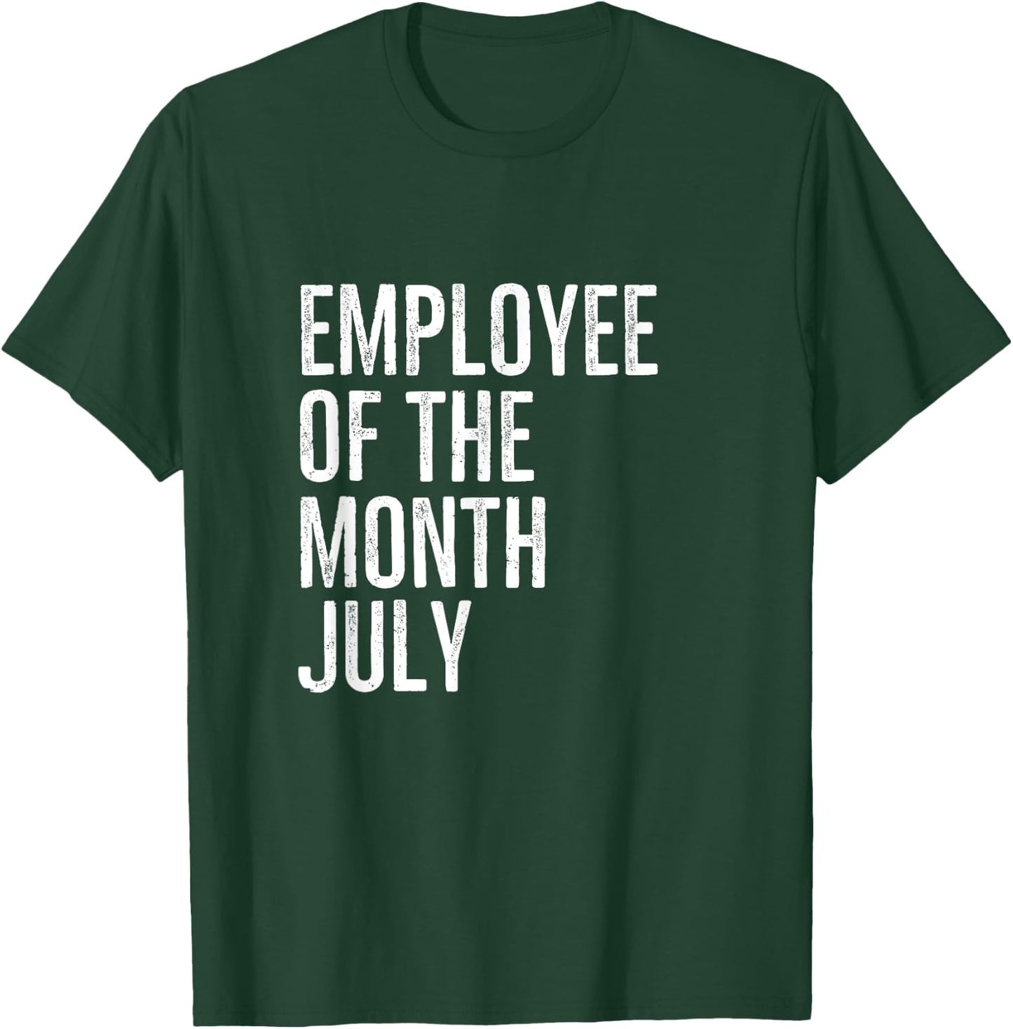 Employee Of The Month July Hard Work Boss Co Worker T-Shirt - T-Shirt | Forest