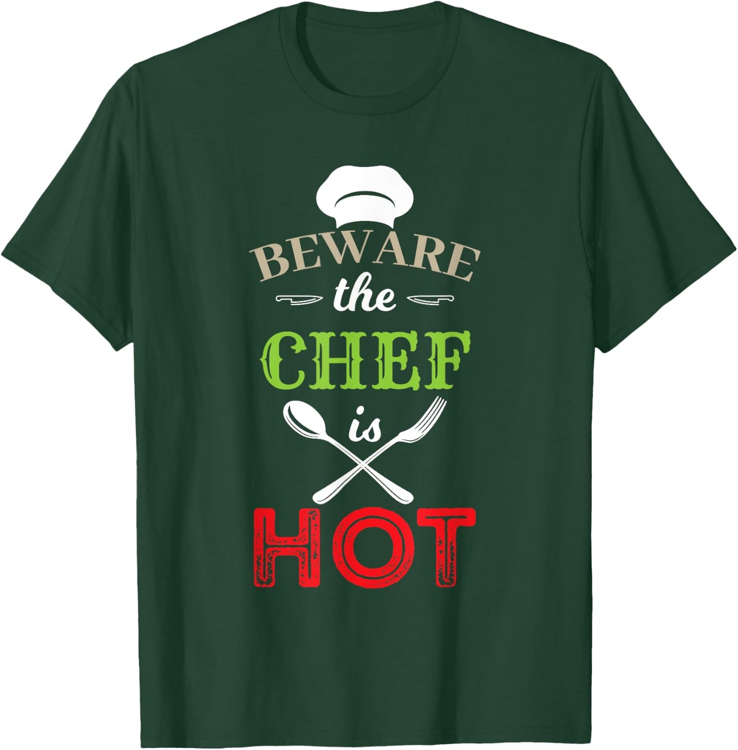 Beware The Chef Is Hot - Chef Weapons Funny T-Shirt - T-Shirt | Forest