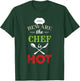 Beware The Chef Is Hot - Chef Weapons Funny T-Shirt - T-Shirt | Forest