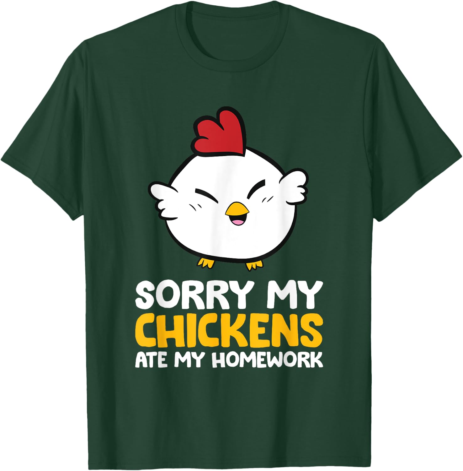 Chicken Pet Sorry My Chickens Ate My Homework T-Shirt - T-Shirt | Forest