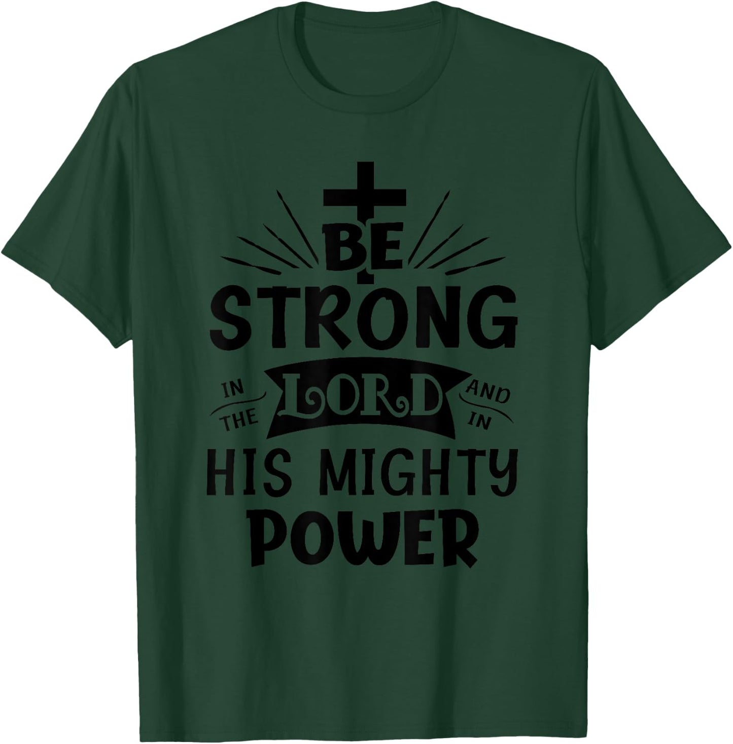 Be Strong In The Lord Christian Religious T-Shirt - T-Shirt | Forest