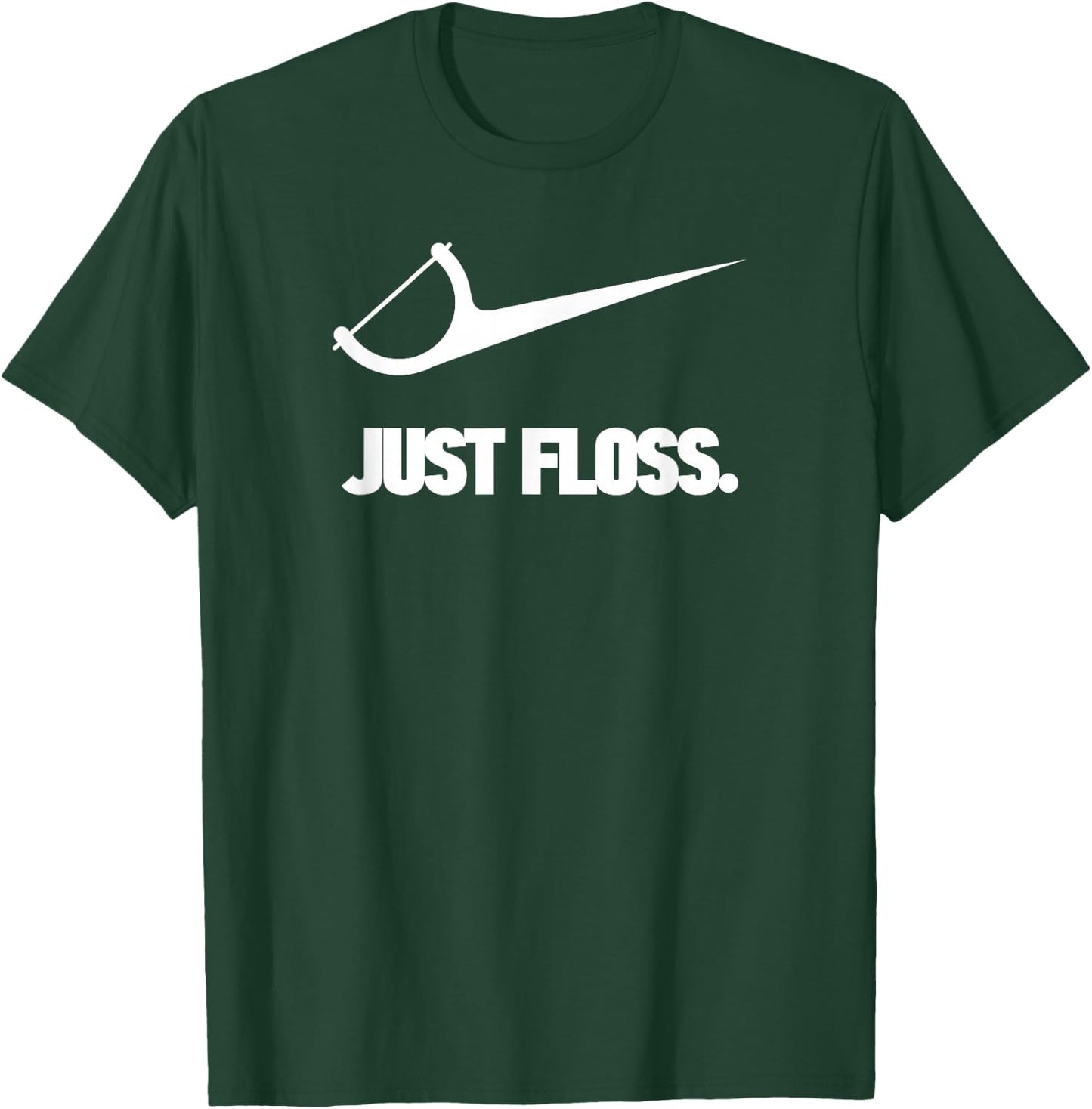 Funny Dentist Just Floss Dental Office Gift T-Shirt - T-Shirt | Forest