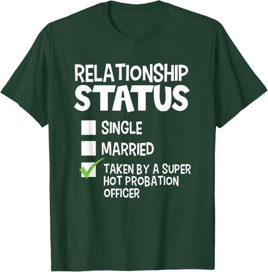 Funny His and Her Gift Probation Officer Relationship Status T-Shirt - T-Shirt | Forest