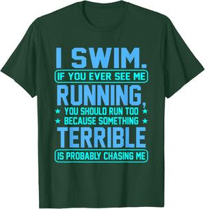 I Swim Fun Sarcasm Swimmer Swimming Coach Men Women Graphic T-Shirt - T-Shirt | Forest