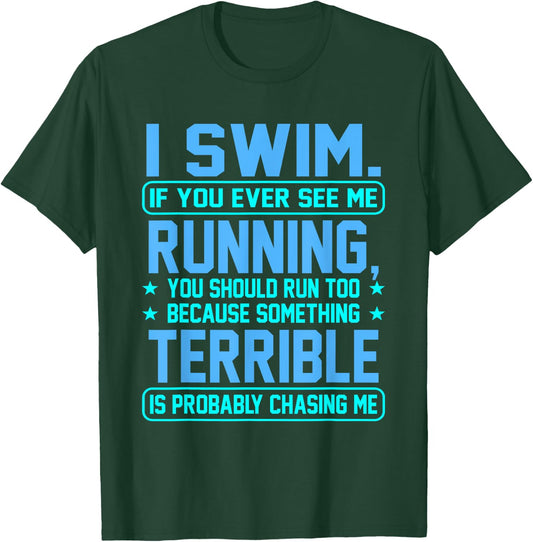I Swim Fun Sarcasm Swimmer Swimming Coach Men Women Graphic T-Shirt - T-Shirt | Forest