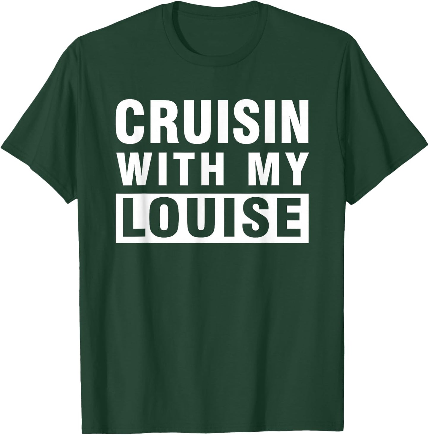 Cruisin With My Louise for Best Friends Matching Gift T-Shirt - T-Shirt | Forest