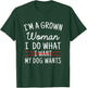 I'm A Grown Woman I Do What My Dog Wants Funny Dog Mom T-Shirt - T-Shirt | Forest