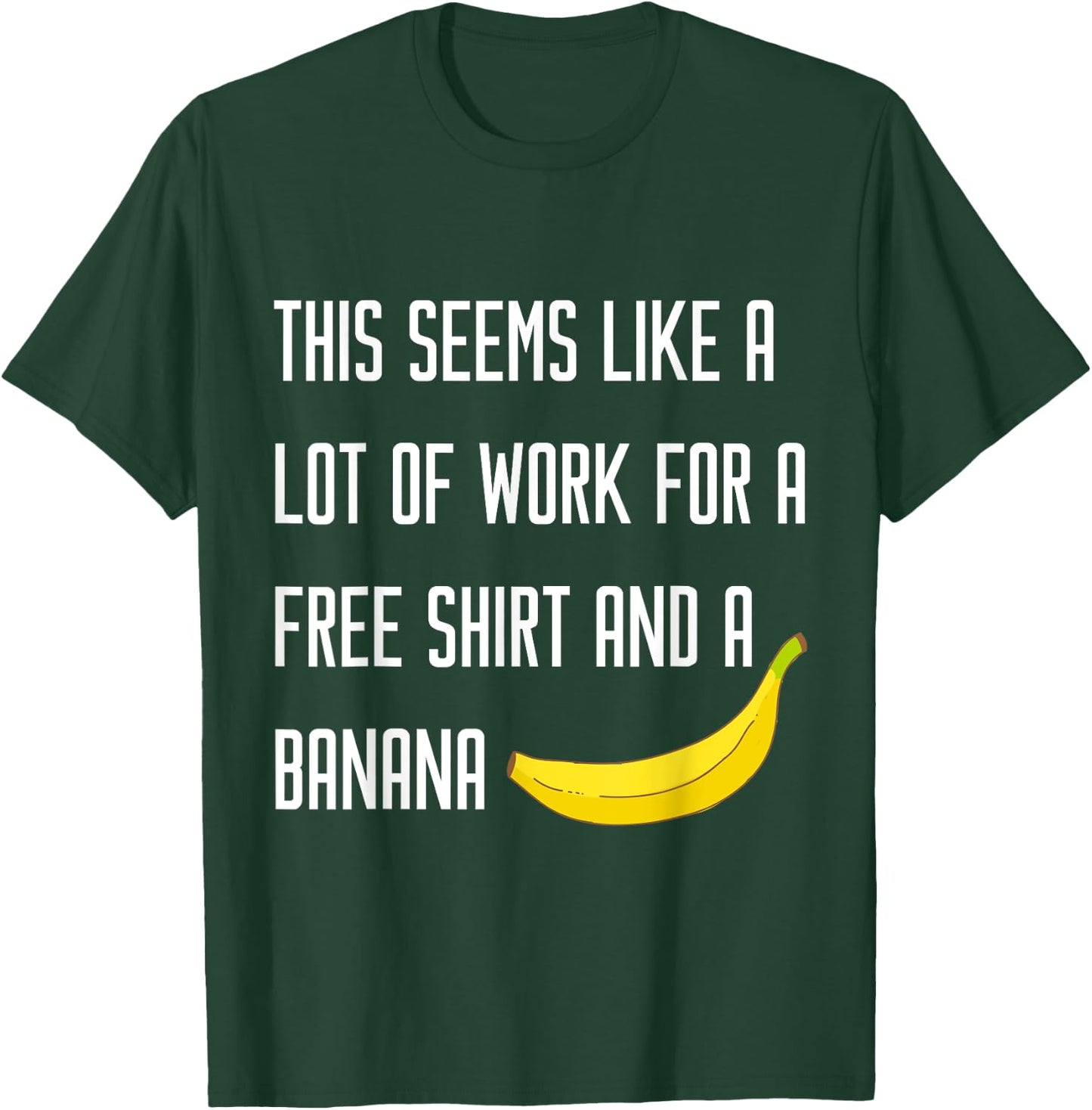 SEEMS LIKE A LOT OF WORK FOR A FREE BANANA Running T Shirt T-Shirt - T-Shirt | Forest