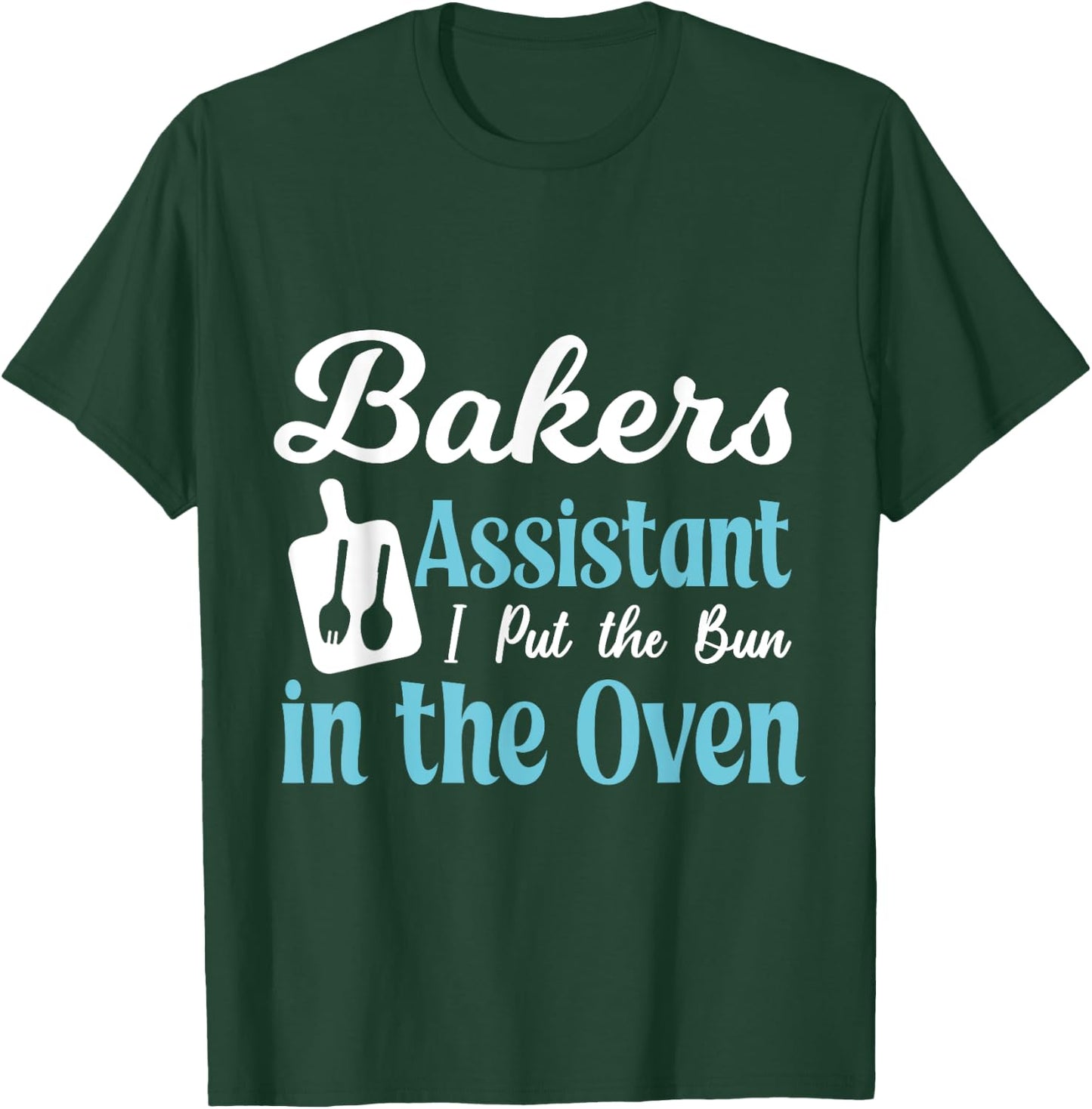 Bakery assistant I put the roll in the oven T-Shirt - T-Shirt | Forest