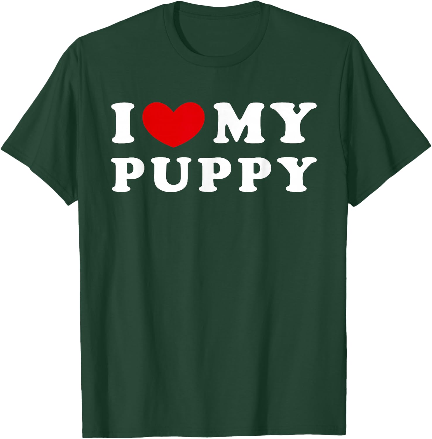 I Love My Puppy, I Heart My Puppy T-Shirt - T-Shirt | Forest