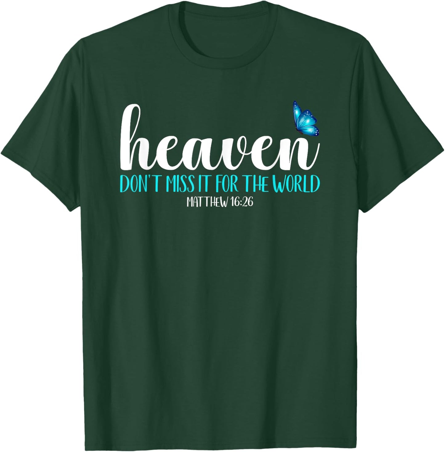 Heaven - Don't Miss It For the World Blue Butterfly T-Shirt - T-Shirt | Forest