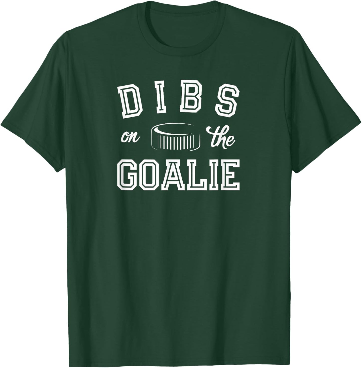 Dibs On Goalie for Ice Hockey Goaltenders Wife or Girlfriend T-Shirt - T-Shirt | Forest