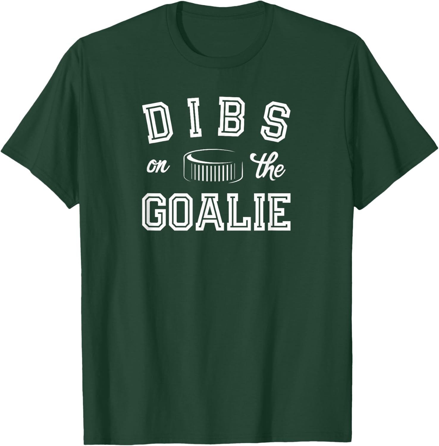 Dibs On Goalie for Ice Hockey Goaltenders Wife or Girlfriend T-Shirt - T-Shirt | Forest