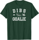 Dibs On Goalie for Ice Hockey Goaltenders Wife or Girlfriend T-Shirt - T-Shirt | Forest
